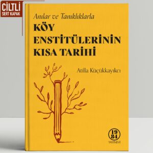Köy Enstitülerinin Kısa Tarihi - Atilla Küçükkayıkcı